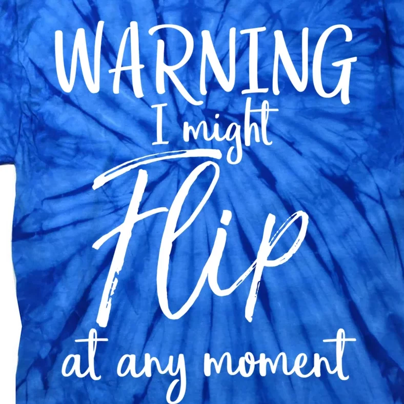 Funny Gymnast Cheerleader Warning I Might Flip At Any Mot Gift Tie-Dye T-Shirt