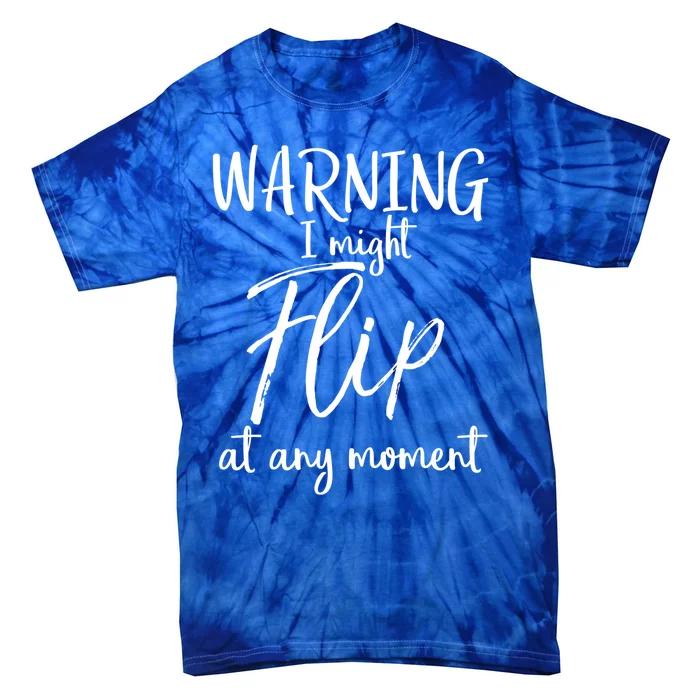 Funny Gymnast Cheerleader Warning I Might Flip At Any Mot Gift Tie-Dye T-Shirt