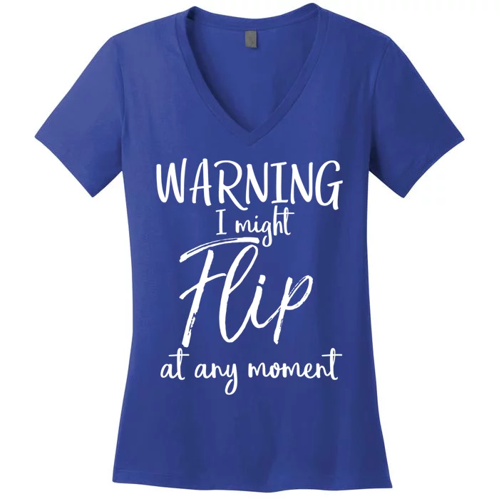 Funny Gymnast Cheerleader Warning I Might Flip At Any Mot Gift Women's V-Neck T-Shirt