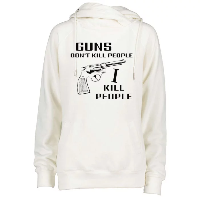 Funny Guns Dont Kill People I Do Womens Funnel Neck Pullover Hood