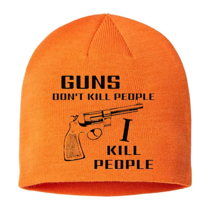 Funny Guns Dont Kill People I Do 8 1/2in Sustainable Knit Beanie