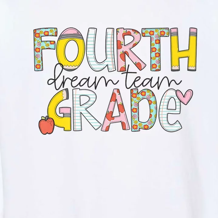 Fourth Grade Dream Team Back To School 4th Grade Teacher Garment-Dyed Sweatshirt