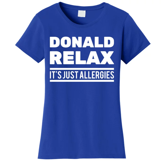 Funny Gift Donald Relax It's Just Allergies Gift Sarcastic Jokes Meaningful Gift Women's T-Shirt