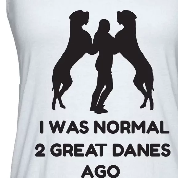 Funny Great Dane Shirts Woman I Was Normal 2 Great Danes Ago Ladies Essential Flowy Tank