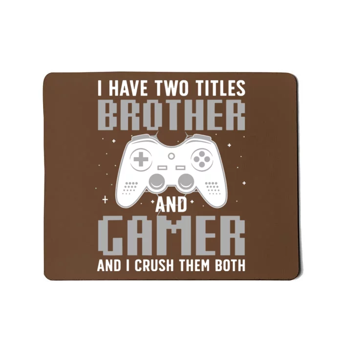 Funny Gaming Design For Brother Gamer Gaming Lover Mousepad