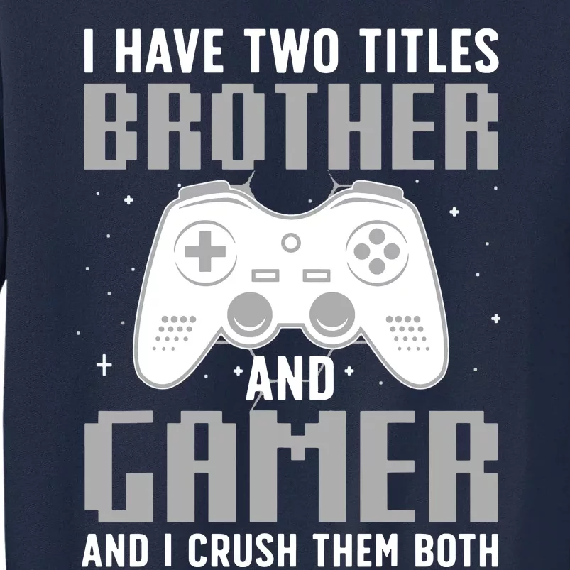 Funny Gaming Design For Brother Gamer Gaming Lover Tall Sweatshirt