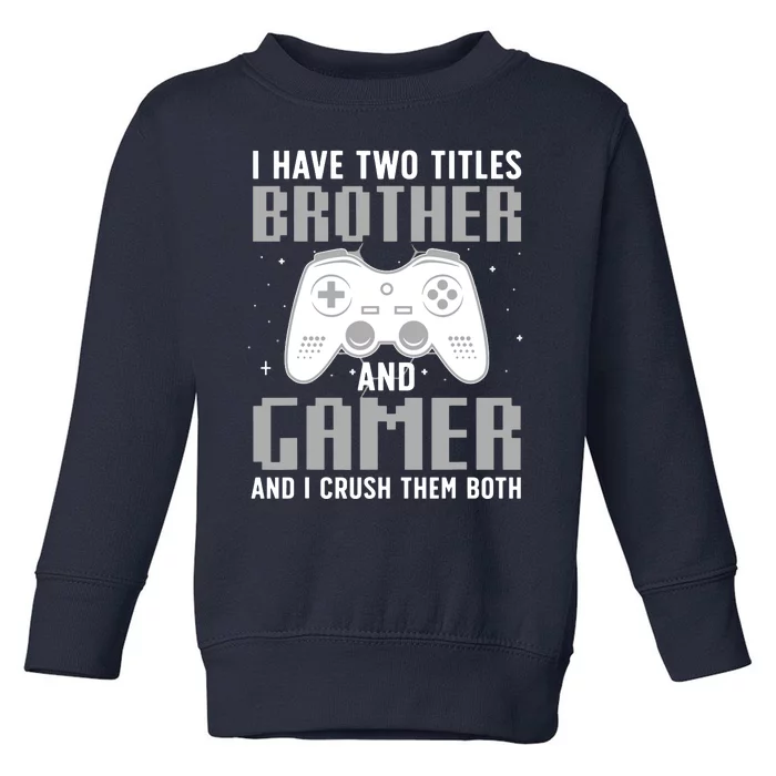 Funny Gaming Design For Brother Gamer Gaming Lover Toddler Sweatshirt