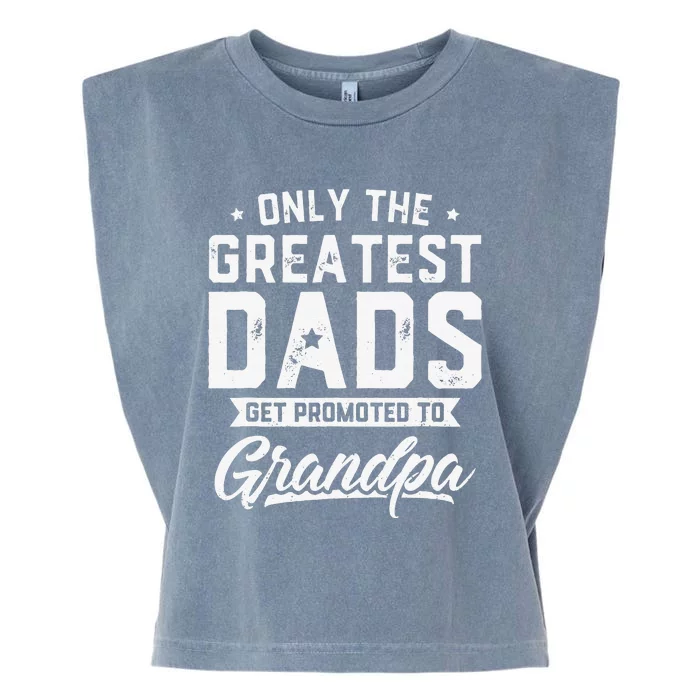 Funny Greatest Dads Get Promoted To Grandpa Fathers Day Garment-Dyed Women's Muscle Tee