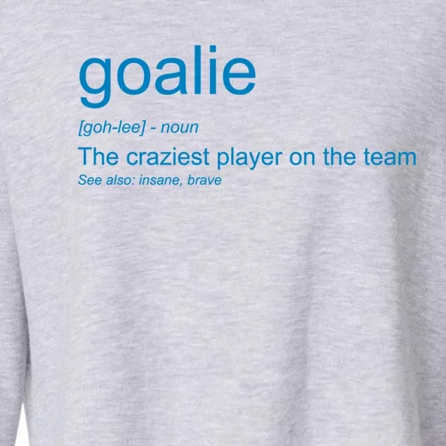 Funny Goalkeeper Definition The Craziest Player On The Team Cool Gift Cropped Pullover Crew