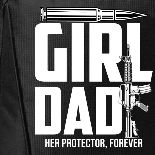 Funny Girl Dad Her Protector Forever Funny Father Gift Of City Backpack