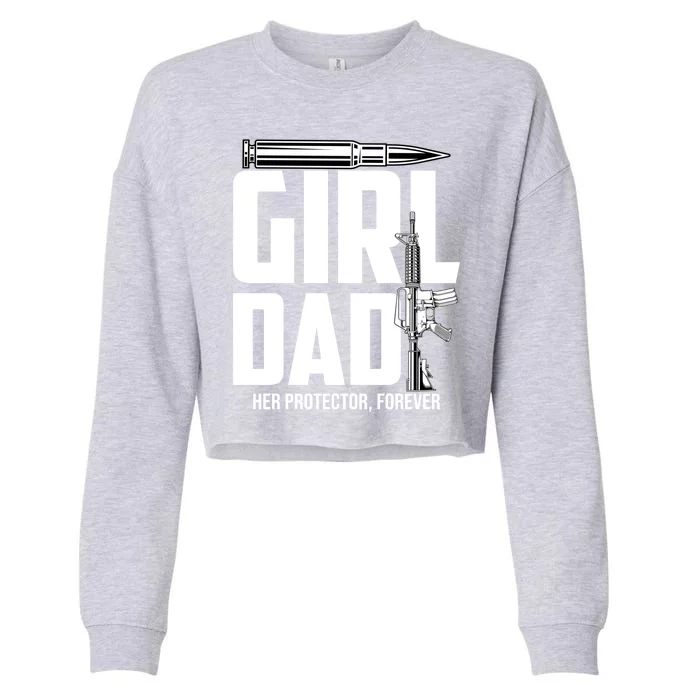 Funny Girl Dad Her Protector Forever Funny Father Gift Of Cropped Pullover Crew