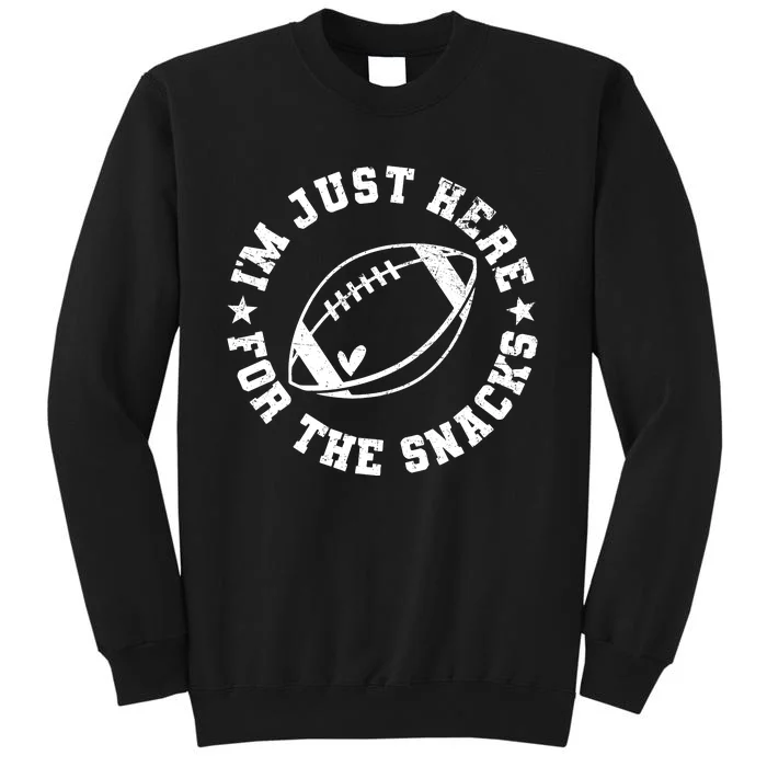 Football Game Day Im Just Here For The Snacks Tall Sweatshirt