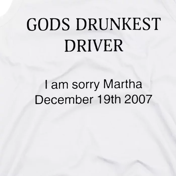 Funny GodS Drunkest Driver I Am Sorry M.Ar.Tha December 19th 2007 Gift Tank Top