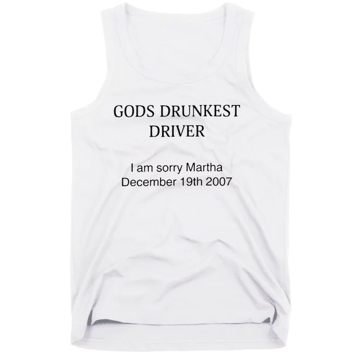 Funny GodS Drunkest Driver I Am Sorry M.Ar.Tha December 19th 2007 Gift Tank Top