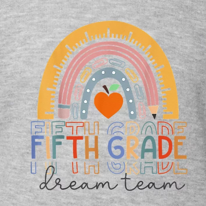 Fifth Grade Dream Team Rainbow Welcome Back To School Toddler Sweatshirt