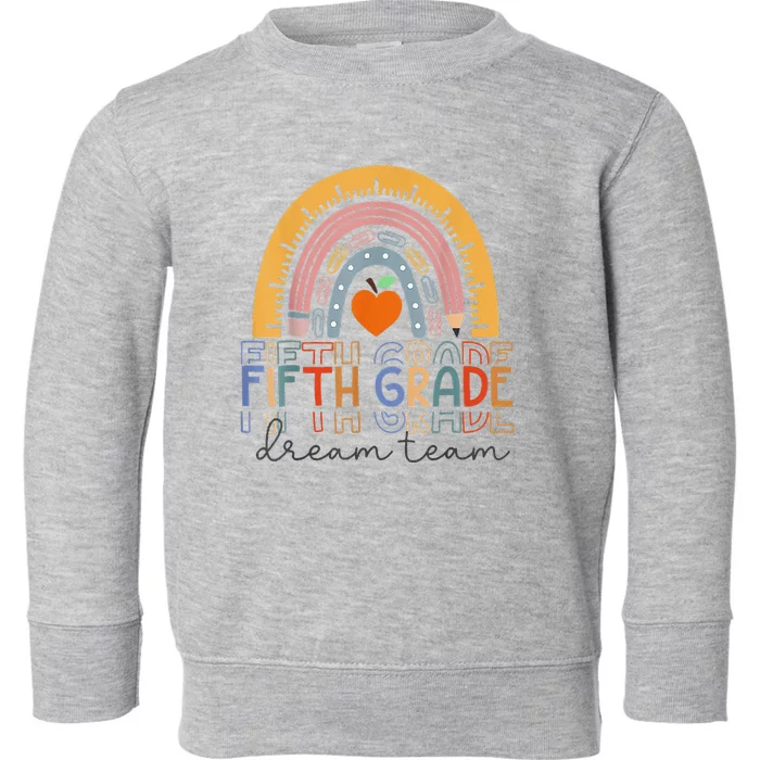 Fifth Grade Dream Team Rainbow Welcome Back To School Toddler Sweatshirt