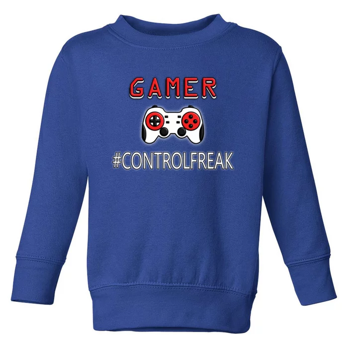 Funny Gamer Design Control Freak For Gaming Fans Video Game Gift Toddler Sweatshirt