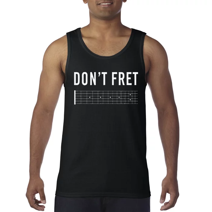 Funny Guitarist Dont Fret Tank Top