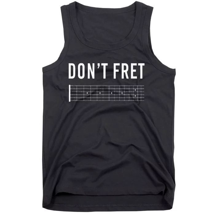 Funny Guitarist Dont Fret Tank Top