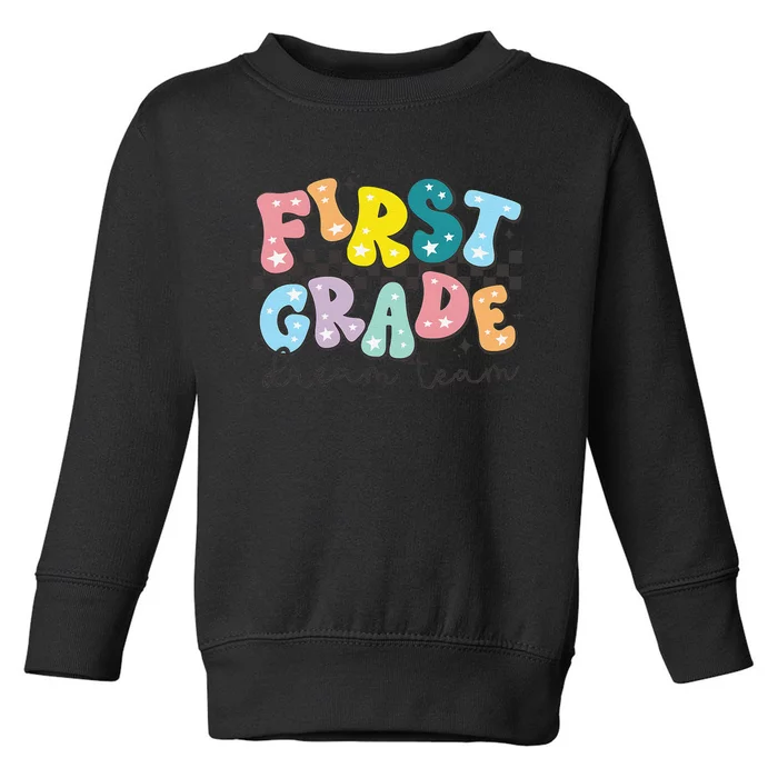 First Grade Dream Team Back To School Teachers Students Gift Toddler Sweatshirt