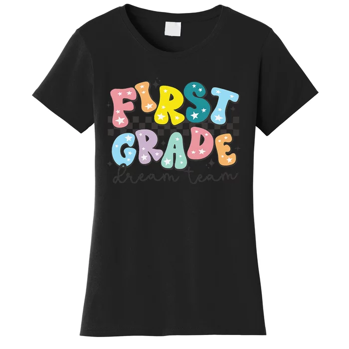 First Grade Dream Team Back To School Teachers Students Gift Women's T-Shirt