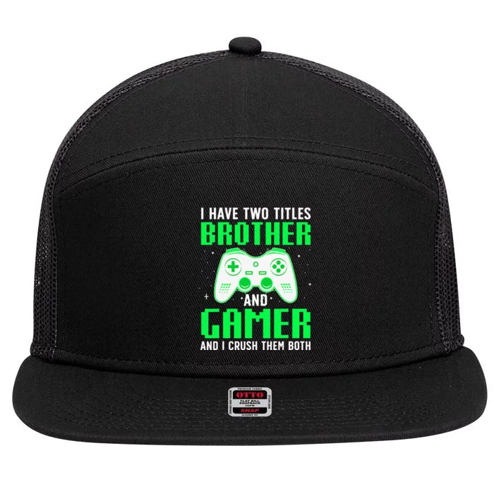 Funny Gaming Design For Brother Gamer Gaming Lover 7 Panel Mesh Trucker Snapback Hat