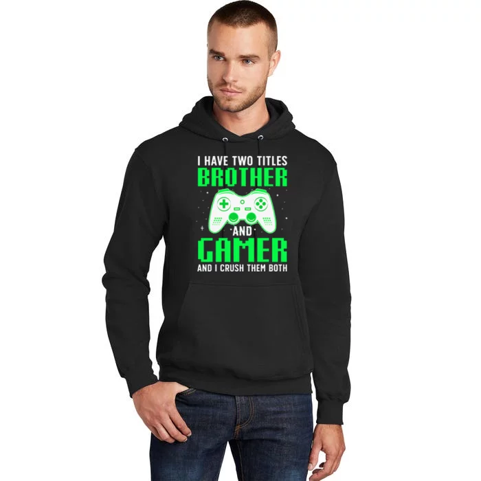 Funny Gaming Design For Brother Gamer Gaming Lover Tall Hoodie