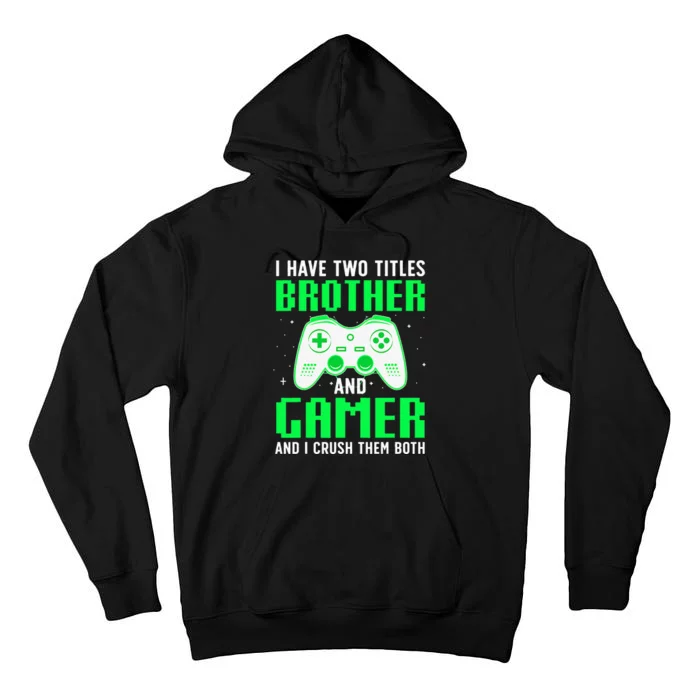 Funny Gaming Design For Brother Gamer Gaming Lover Tall Hoodie