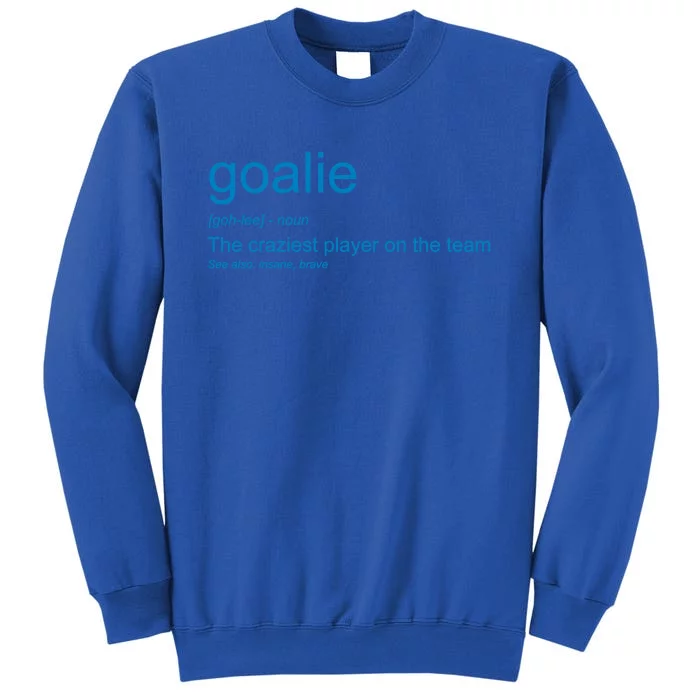 Funny Goalkeeper Definition The Craziest Player On The Team Cool Gift Sweatshirt