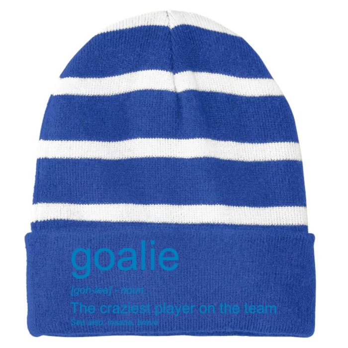 Funny Goalkeeper Definition The Craziest Player On The Team Cool Gift Striped Beanie with Solid Band