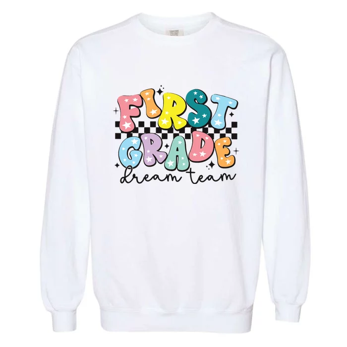 First Grade Dream Team Back To School Teachers Students Garment-Dyed Sweatshirt