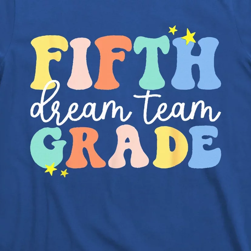 Fifth Grade Dream Team Teacher Students Back To School T-Shirt