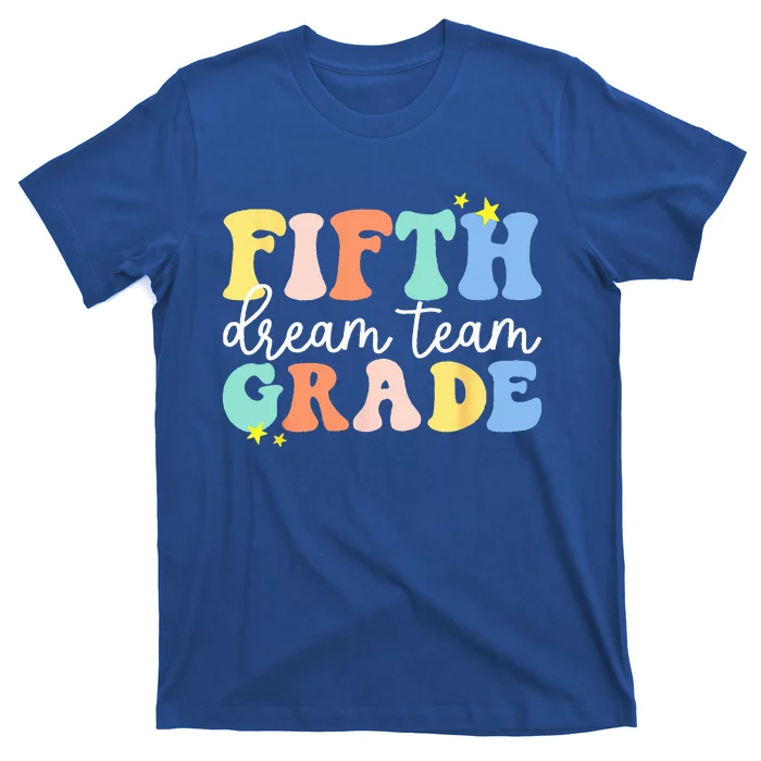 Fifth Grade Dream Team Teacher Students Back To School T-Shirt