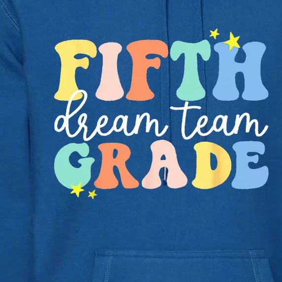 Fifth Grade Dream Team Teacher Students Back To School Premium Hoodie