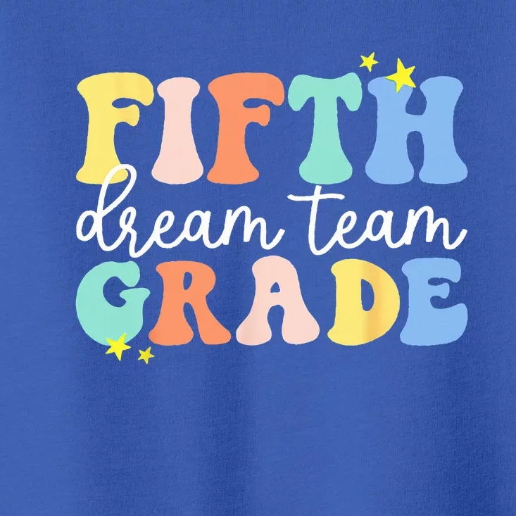 Fifth Grade Dream Team Teacher Students Back To School Toddler T-Shirt