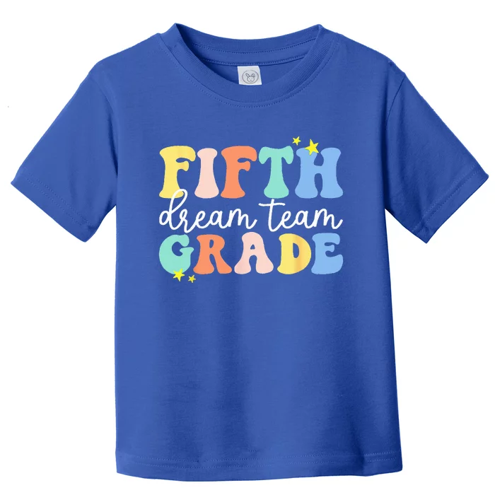 Fifth Grade Dream Team Teacher Students Back To School Toddler T-Shirt