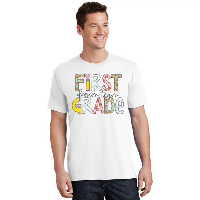 First Grade Dream Team Back To School 1st Grade Teacher T-Shirt