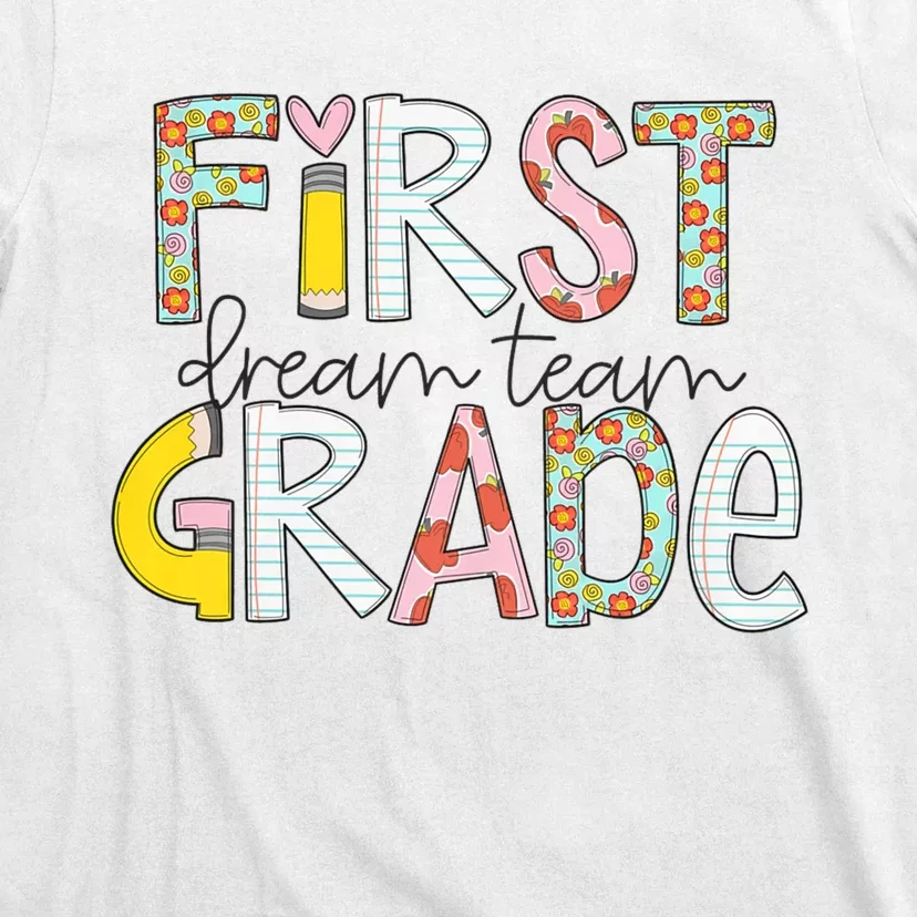 First Grade Dream Team Back To School 1st Grade Teacher T-Shirt