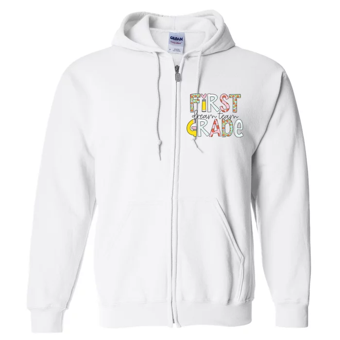 First Grade Dream Team Back To School 1st Grade Teacher Full Zip Hoodie