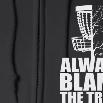 Funny Golf Disc Always Blame The Trees Golf Disc Frolf Full Zip Hoodie