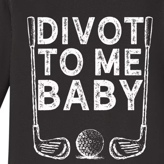 Funny Golf Divot To Me Baby Golfer Saying Humor Baby Long Sleeve Bodysuit