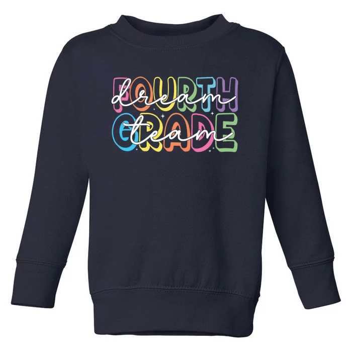 Fourth Grade Dream Team 4th Grade Teacher Back To School Toddler Sweatshirt