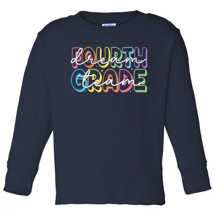 Fourth Grade Dream Team 4th Grade Teacher Back To School Toddler Long Sleeve Shirt