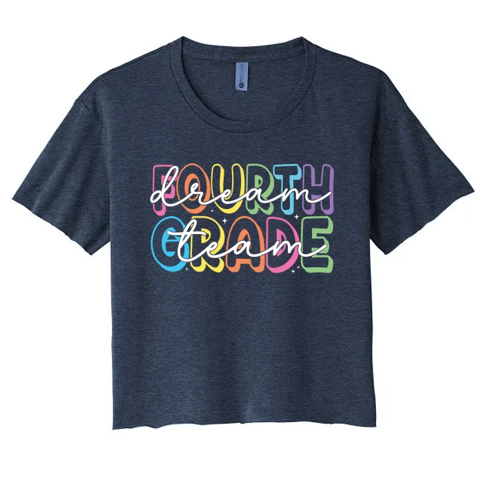 Fourth Grade Dream Team 4th Grade Teacher Back To School Women's Crop Top Tee