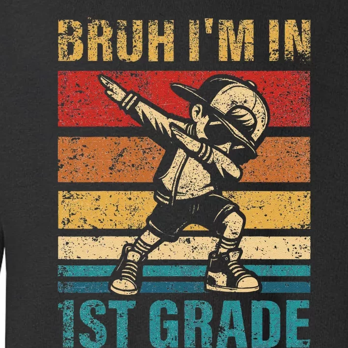 First Grade Dabbing Bruh IM In 1st Grade Student Gift Toddler Sweatshirt