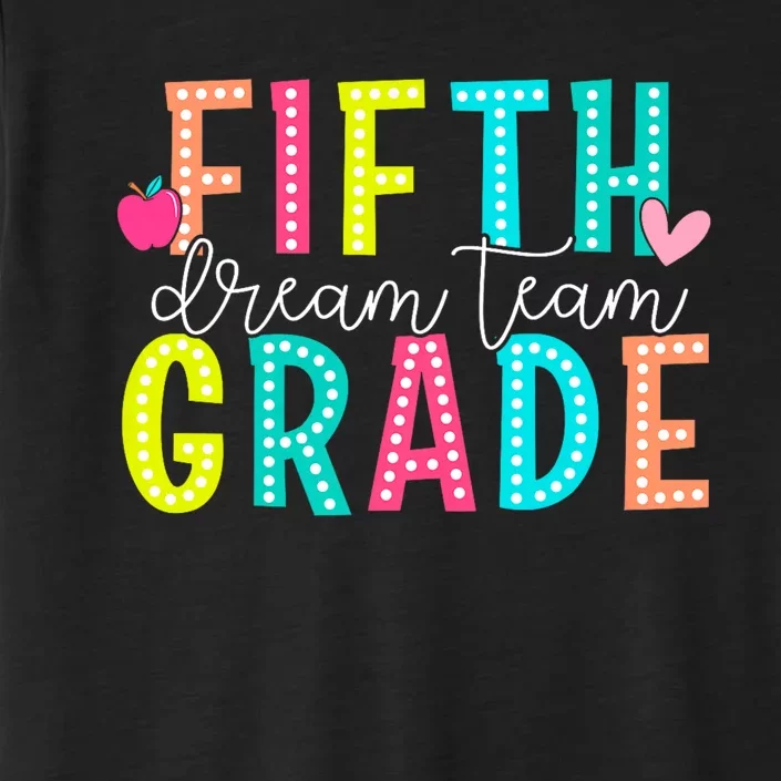 Fifth Grade Dream Team Back To School 5th Grade Teacher ChromaSoft Performance T-Shirt