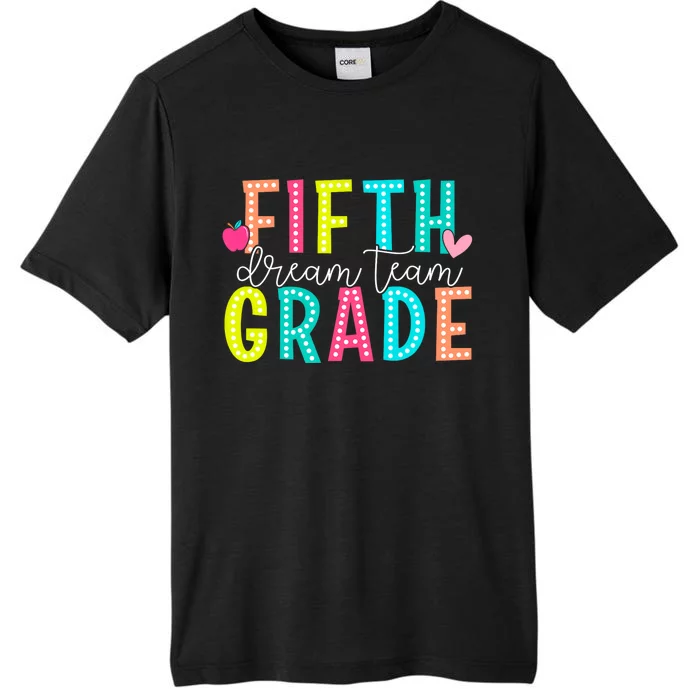 Fifth Grade Dream Team Back To School 5th Grade Teacher ChromaSoft Performance T-Shirt