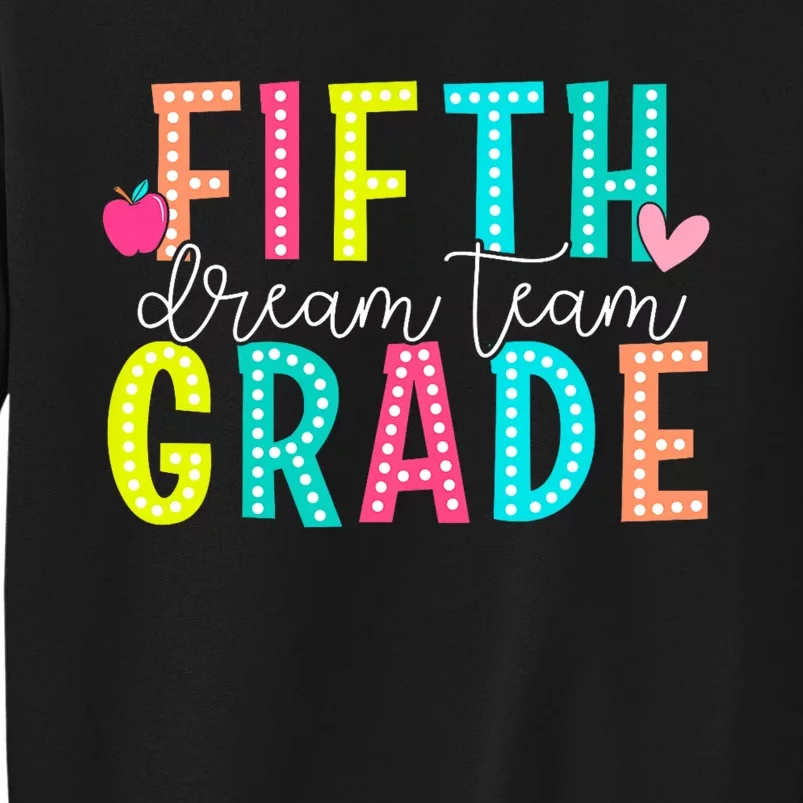 Fifth Grade Dream Team Back To School 5th Grade Teacher Tall Sweatshirt