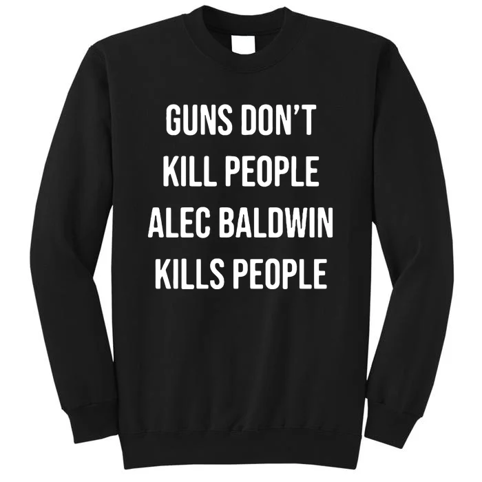 Funny Guns Dont Kill People Alec Baldwin Kill People Sweatshirt