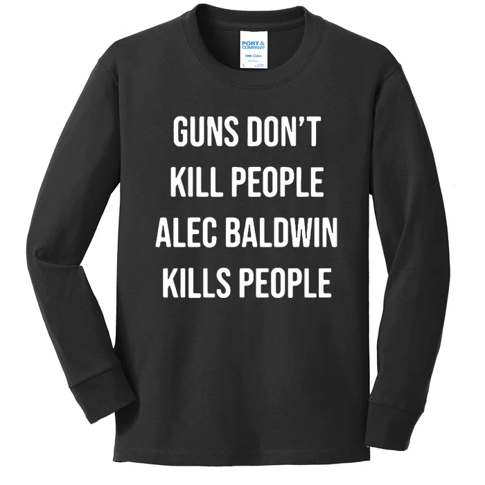 Funny Guns Dont Kill People Alec Baldwin Kill People Kids Long Sleeve Shirt